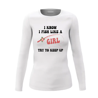 I Fish Like A Girl Women Long Sleeve Shirt